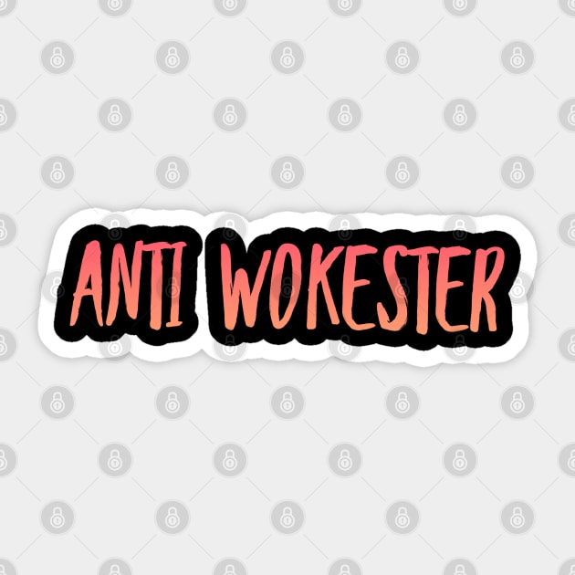 Anti Wokester. Anti Woke, Anti-PC, Freedom Of Speech Sticker by Style Conscious